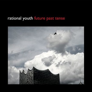 Rational Youth - Future Past Tense (Bonus Tracks Edition) (2017)