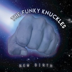 The Funky Knuckles - New Birth (2016)