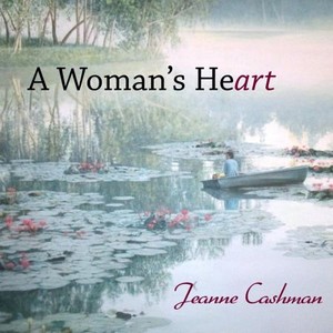 Jeanne Cashman - A Woman's Heart (2017)