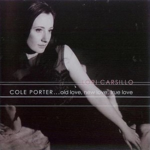 Lori Carsillo - Cole Porter: Old Love, New Love, True Love (2004)