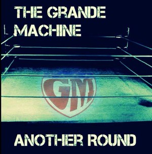 The Grande Machine - Another Round (2017)