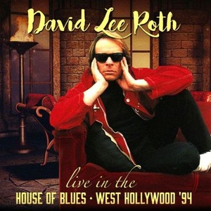 David Lee Roth - Live In The House Of Blues - West Hollywood ‘94 (2017)