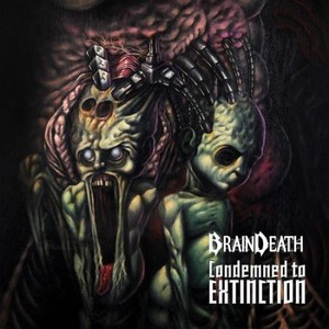 Brain Death - Condemned To Extinction (2017)