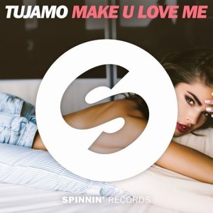 Tujamo - Make U Love Me (2017)