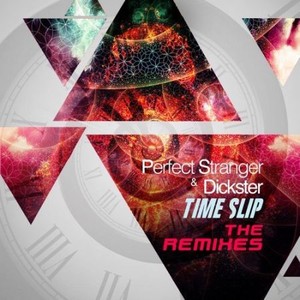 Perfect Stranger & Dickster - Time Slip:The Remixes (EP) (2017)