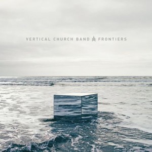 Vertical Church Band - Frontiers (2016)