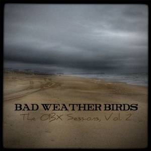 Bad Weather Birds - The OBX Sessions, Vol. 2 (2017)