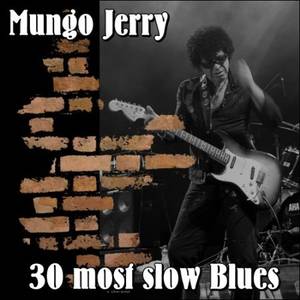 Mungo Jerry - 30 most slow Blues (2017)