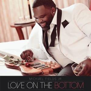 Michael Fields Jr. - Love On The Bottom (2017)