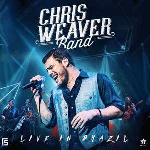 Chris Weaver Band - Live In Brazil (2017)