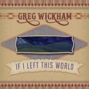 Greg Wickham - If I Left This World (2017)