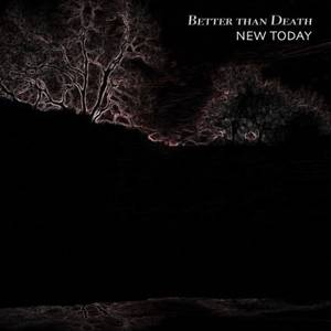 New Today - Better Than Death (2017)