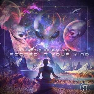 Galactic vs Balarama - Rooted In Your Mind EP (2017)