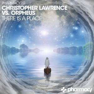 Christopher Lawrence vs Orpheus - There Is A Place (2017)
