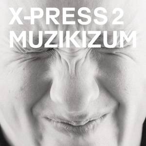 X-Press 2 - Muzikizum (2002)
