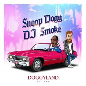 DJ Smoke Presents Snoop Dogg - Doggyland (Mixtape) (2017)
