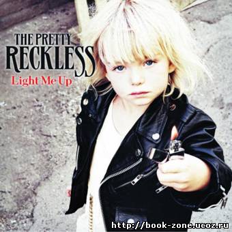 The Pretty Reckless - Light Me Up (2010)