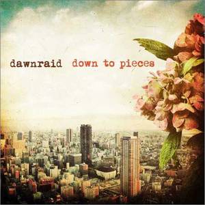 Dawnraid - Down To Pieces (2018)