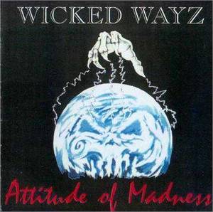 Wicked Wayz - Attitude Of Madness (1994)